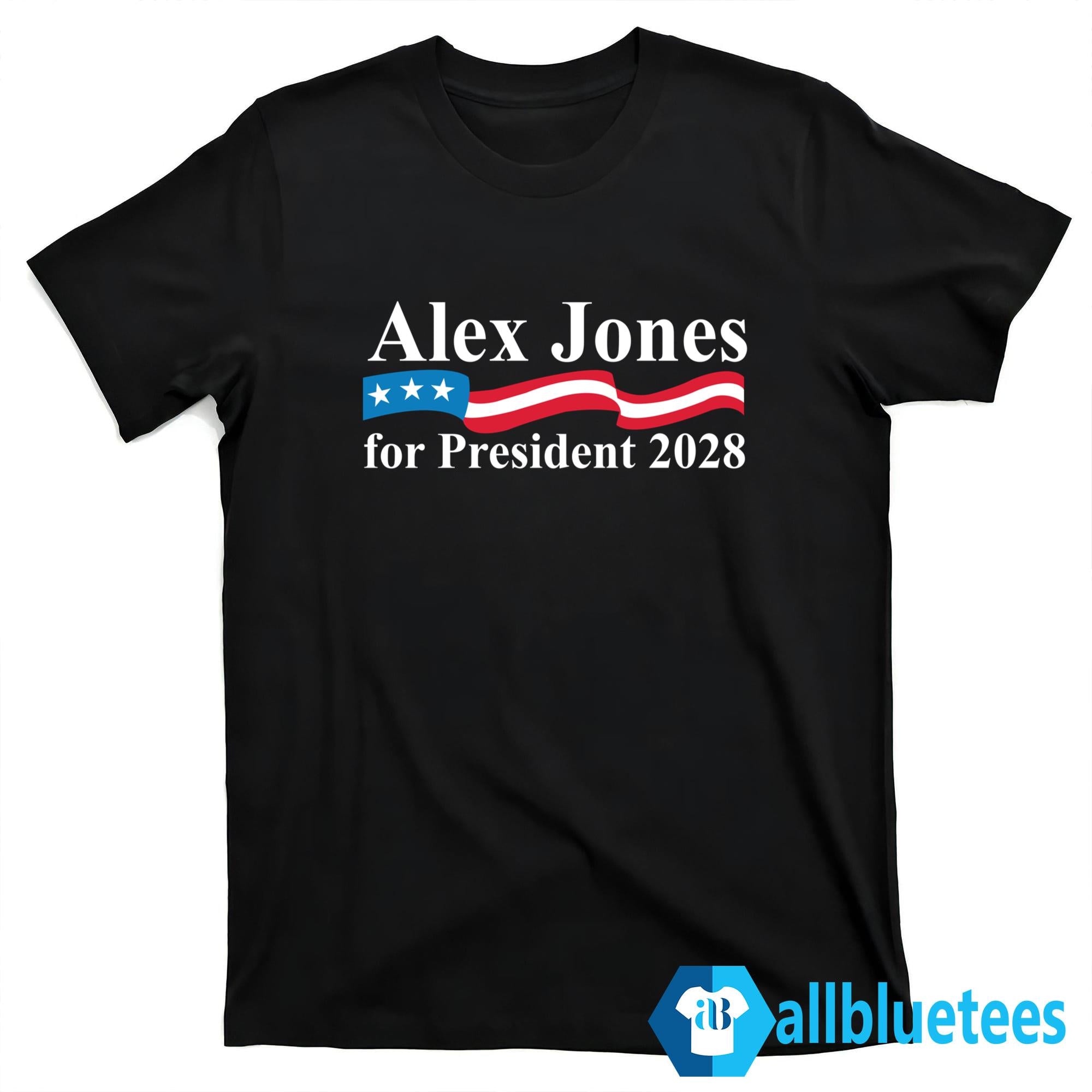 Alex Jones For President 2028 Shirt