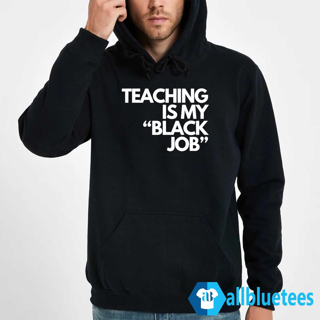 Teaching Is My Black Job Shirt