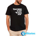 Teaching Is My Black Job Shirt