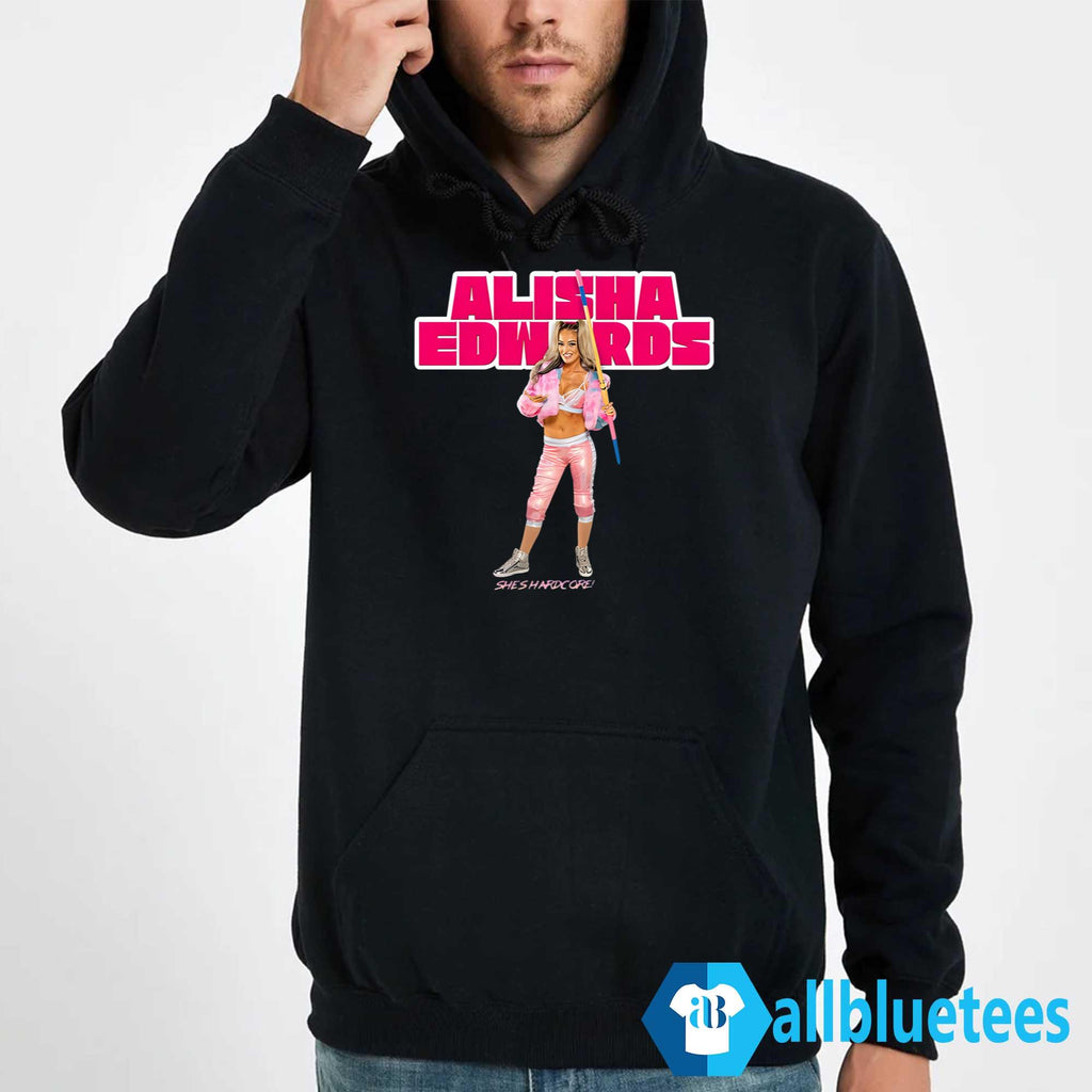 Alisha Edwards She’s Hardcore Shirt