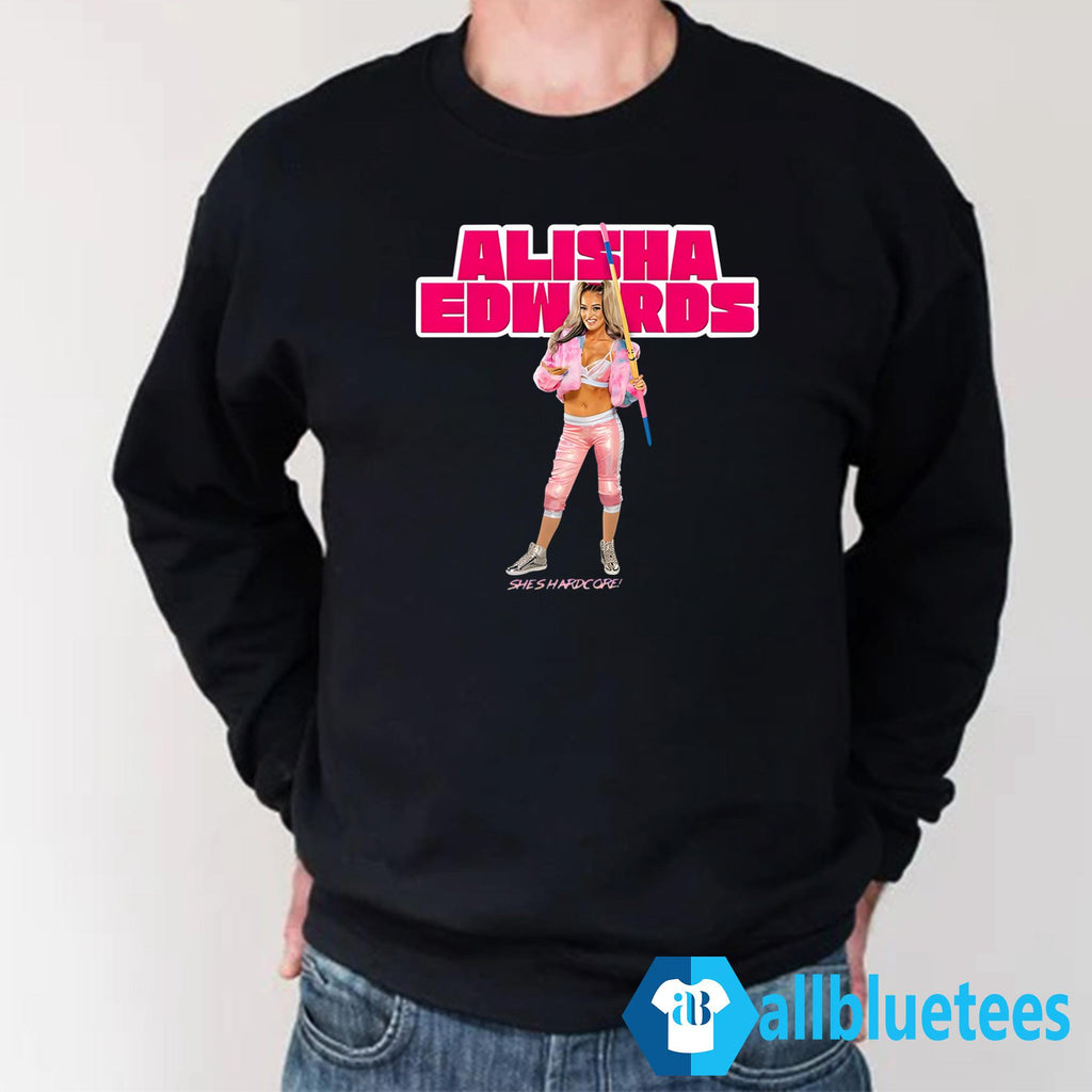 Alisha Edwards She’s Hardcore Shirt