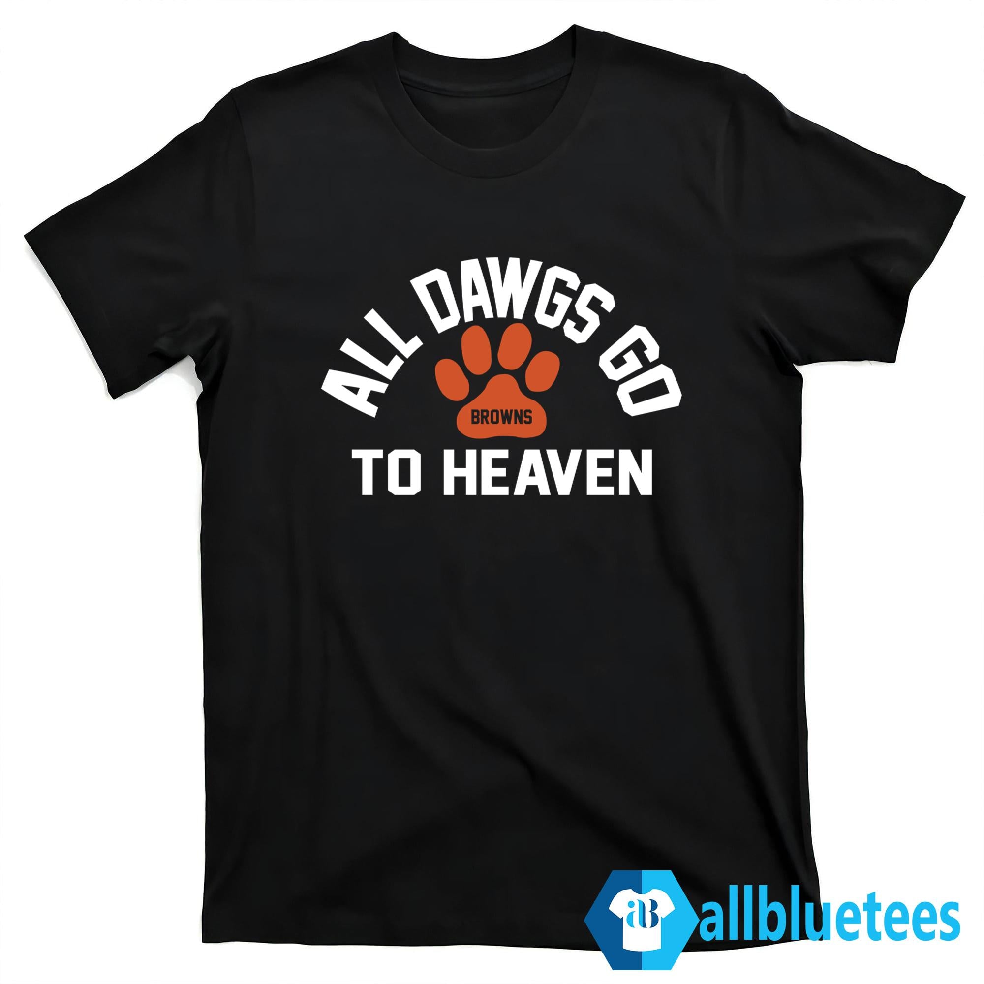 All Dawgs Go To Heaven Shirt
