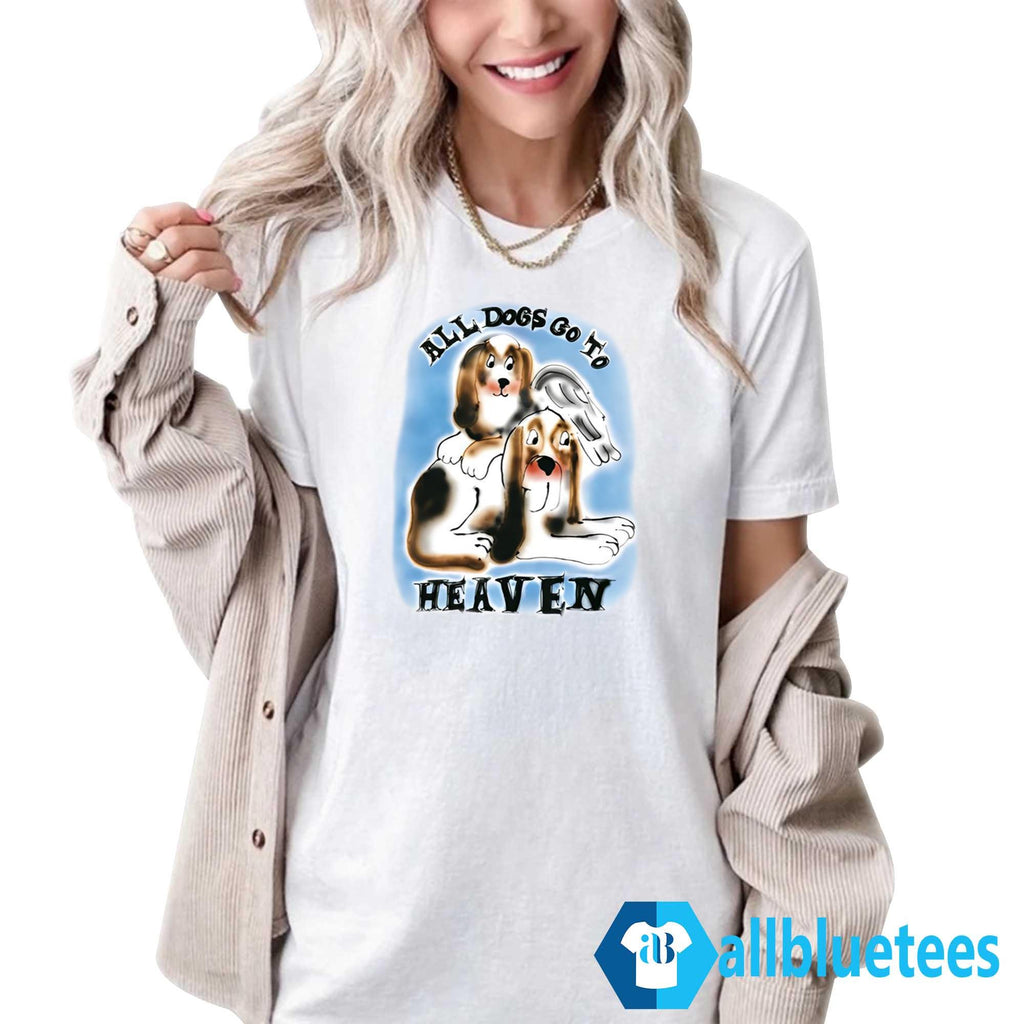 All Dogs Go To Heaven All Bigots Go To Hell Shirt