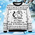 All I Need Is Love And A Cat At Christmas Ugly Sweater