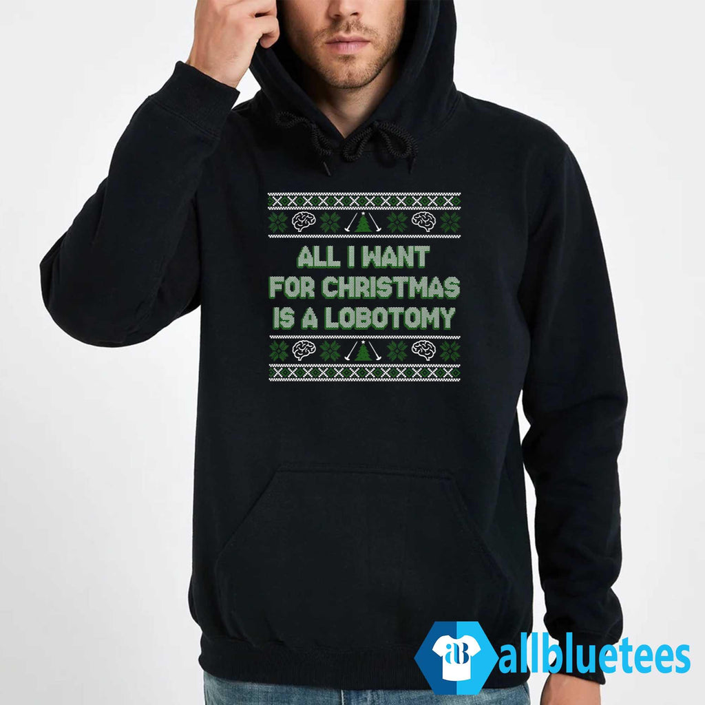 All I Want For Christmas Is A Lobotomy Sweater