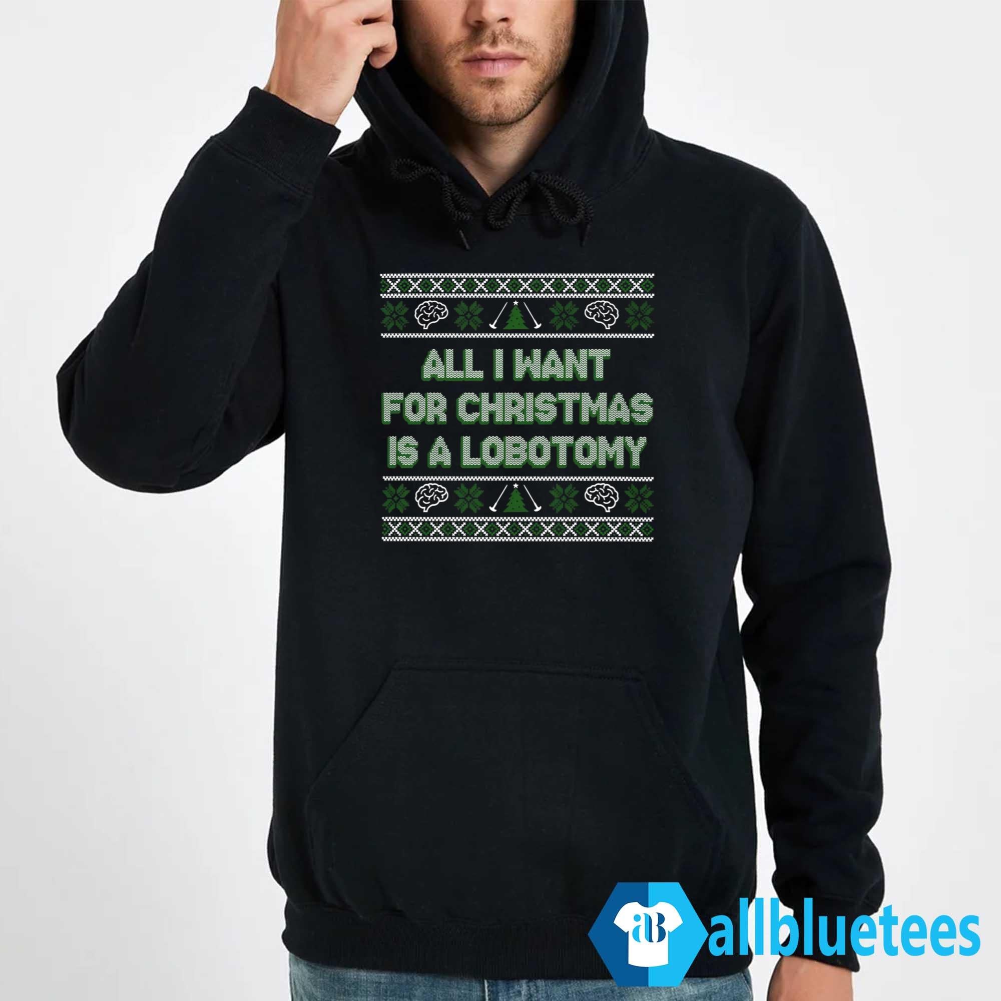 All I Want For Christmas Is A Lobotomy Sweater