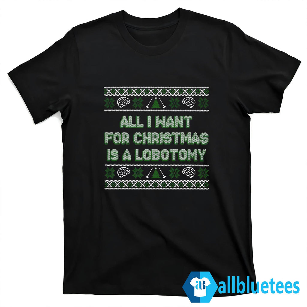 All I Want For Christmas Is A Lobotomy Sweater