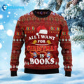 All I Want For Christmas Is Books Ugly Christmas Sweater