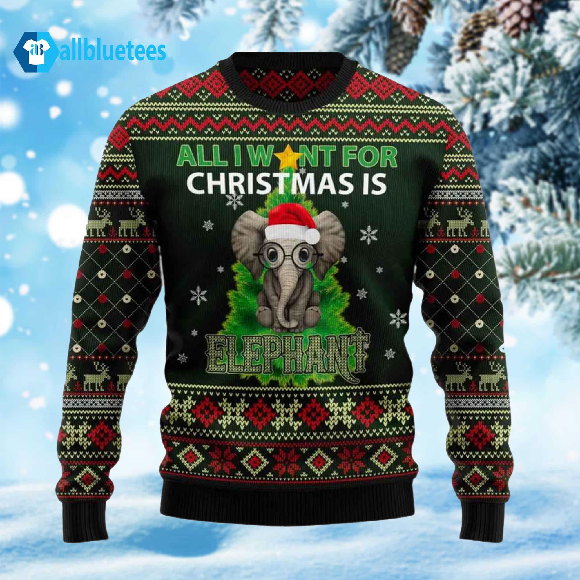 All I Want for Christmas Is Elephant Ugly Christmas Sweater