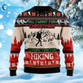 All I Want For Christmas Is More Time For Hiking Ugly Sweater