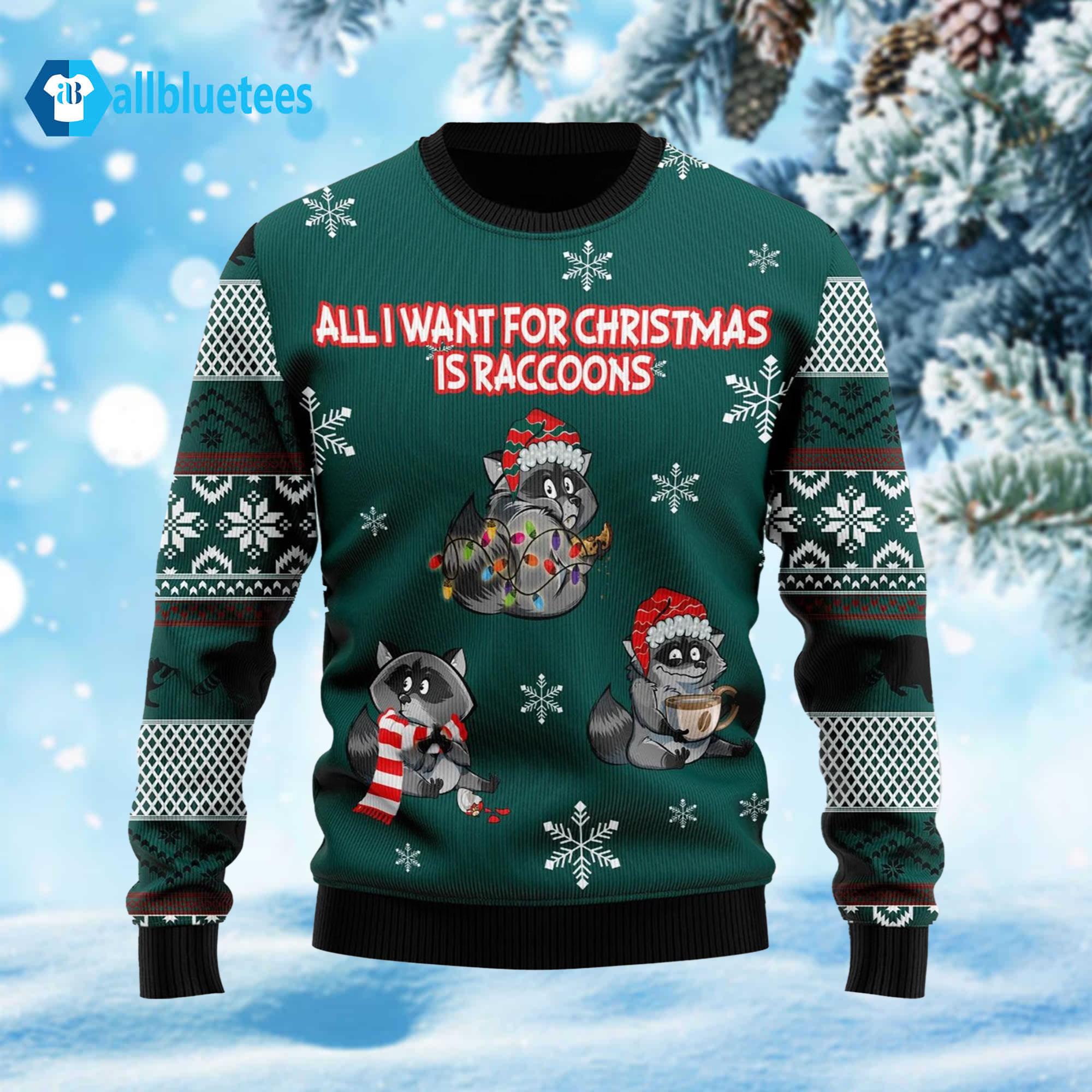 All I Want For Christmas Is Raccoons Ugly Christmas Sweater