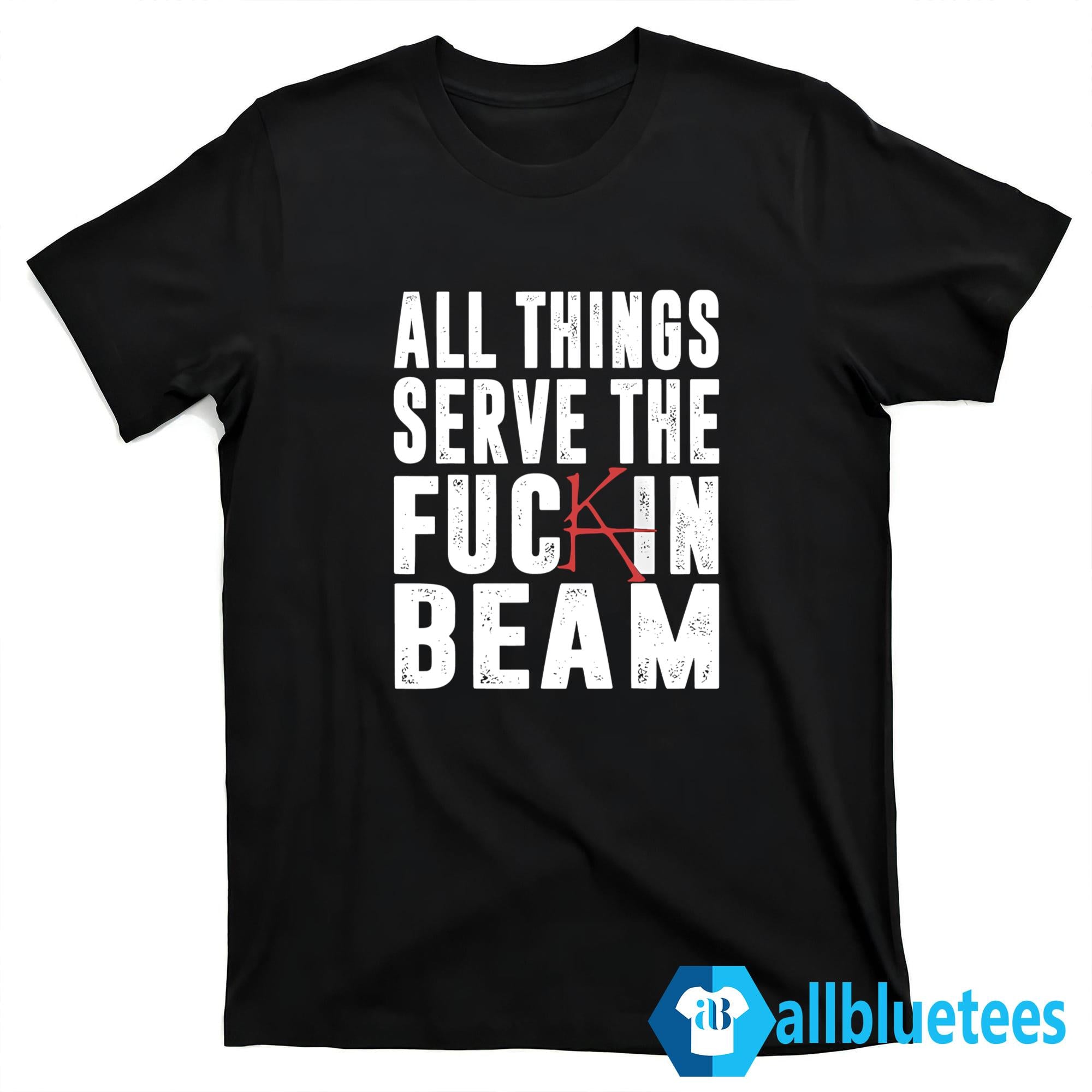 All Things Serve The Fuck In Beam Stephen King Shirt