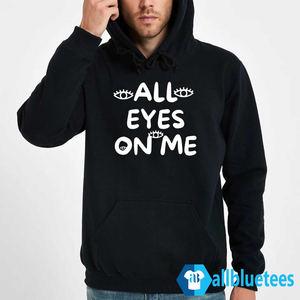 All Eyes On Me Shirt