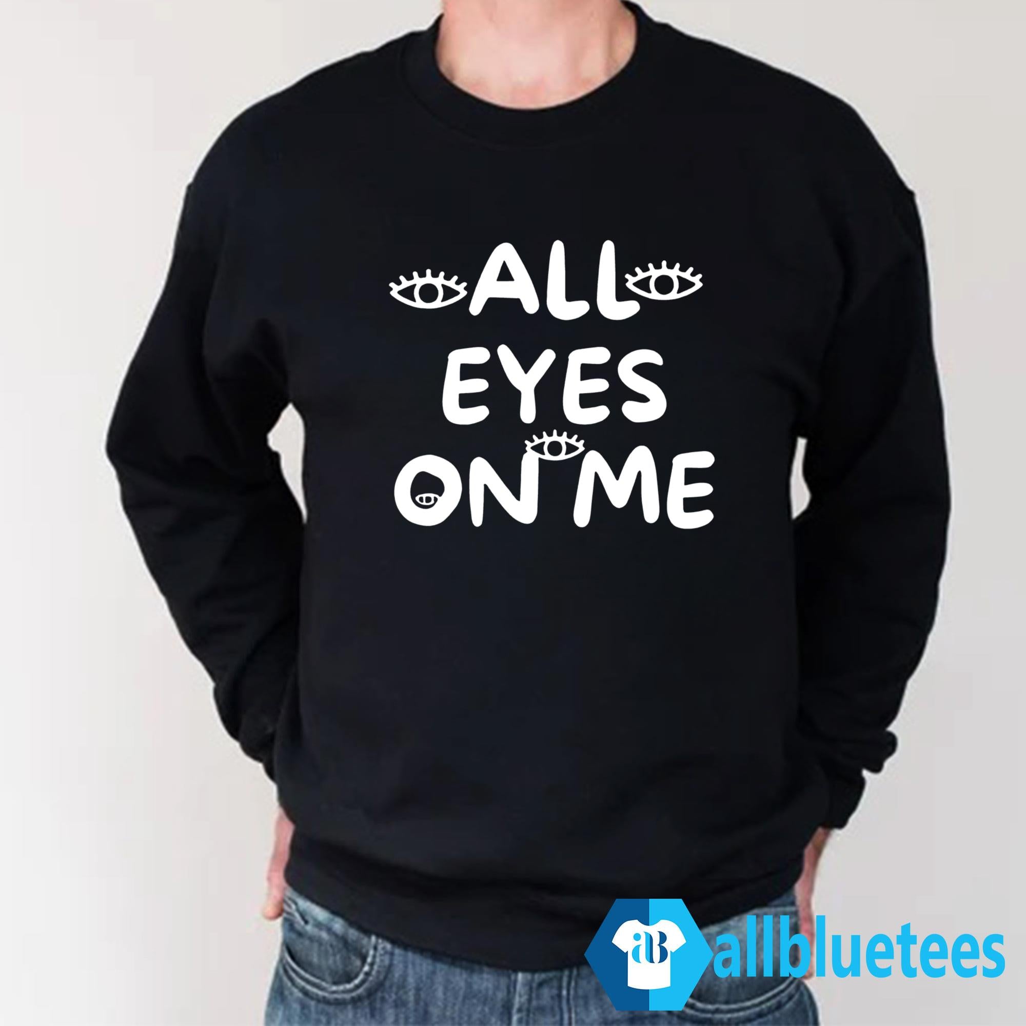 All Eyes On Me Shirt