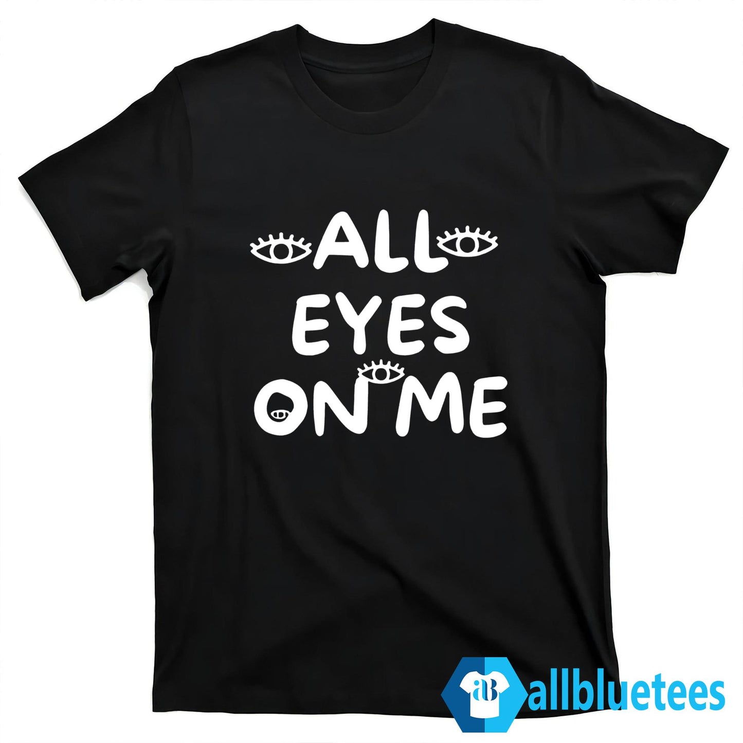 All Eyes On Me Shirt