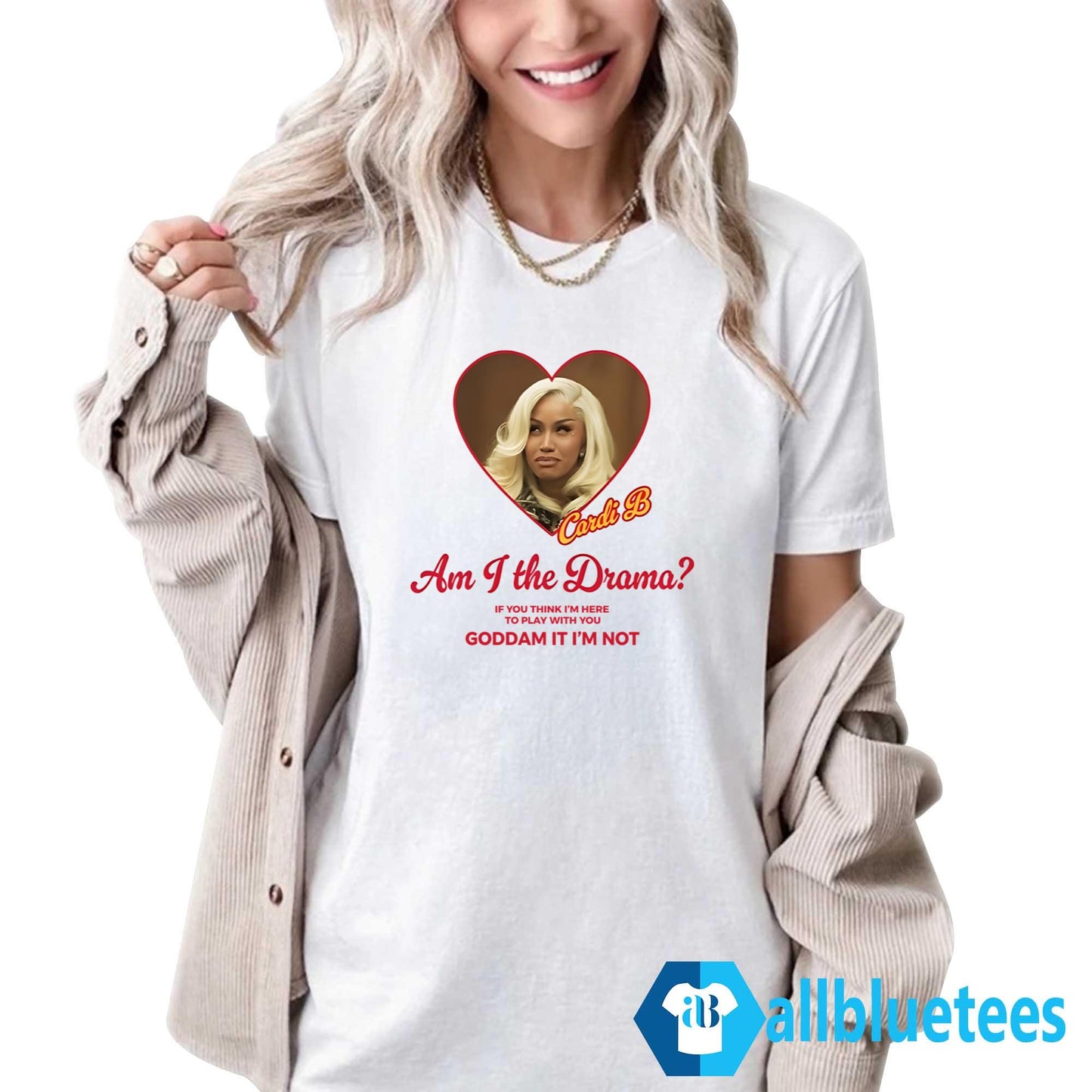 Am I The Drama If You Think I’m Here To Play With You Goddam It I’m Not Shirt