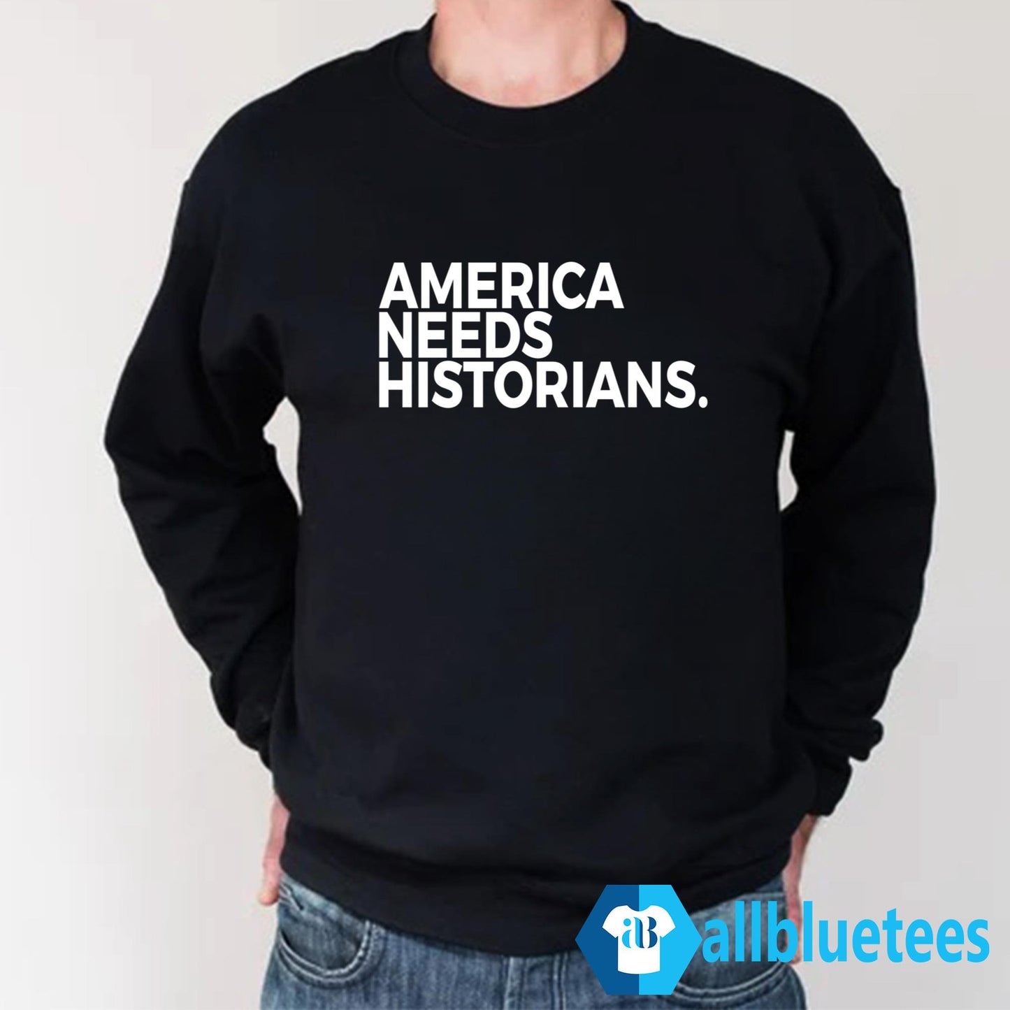America Needs Historians Shirt