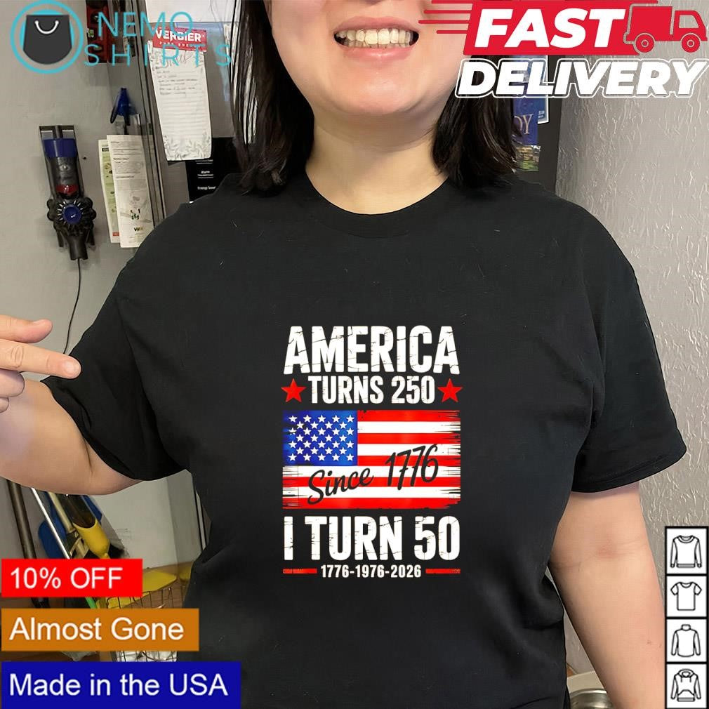 America turns 250 since 1776 I turn 50 1776-1976-2026 shirt