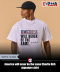 America will never be the same Charlie Kirk signature shirt