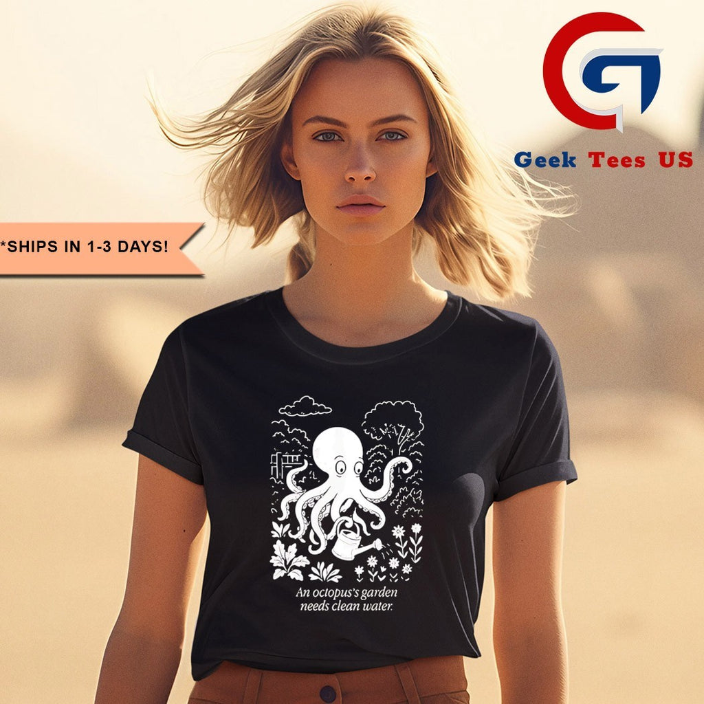 An Octopus’s Garden Needs Clean Water shirt