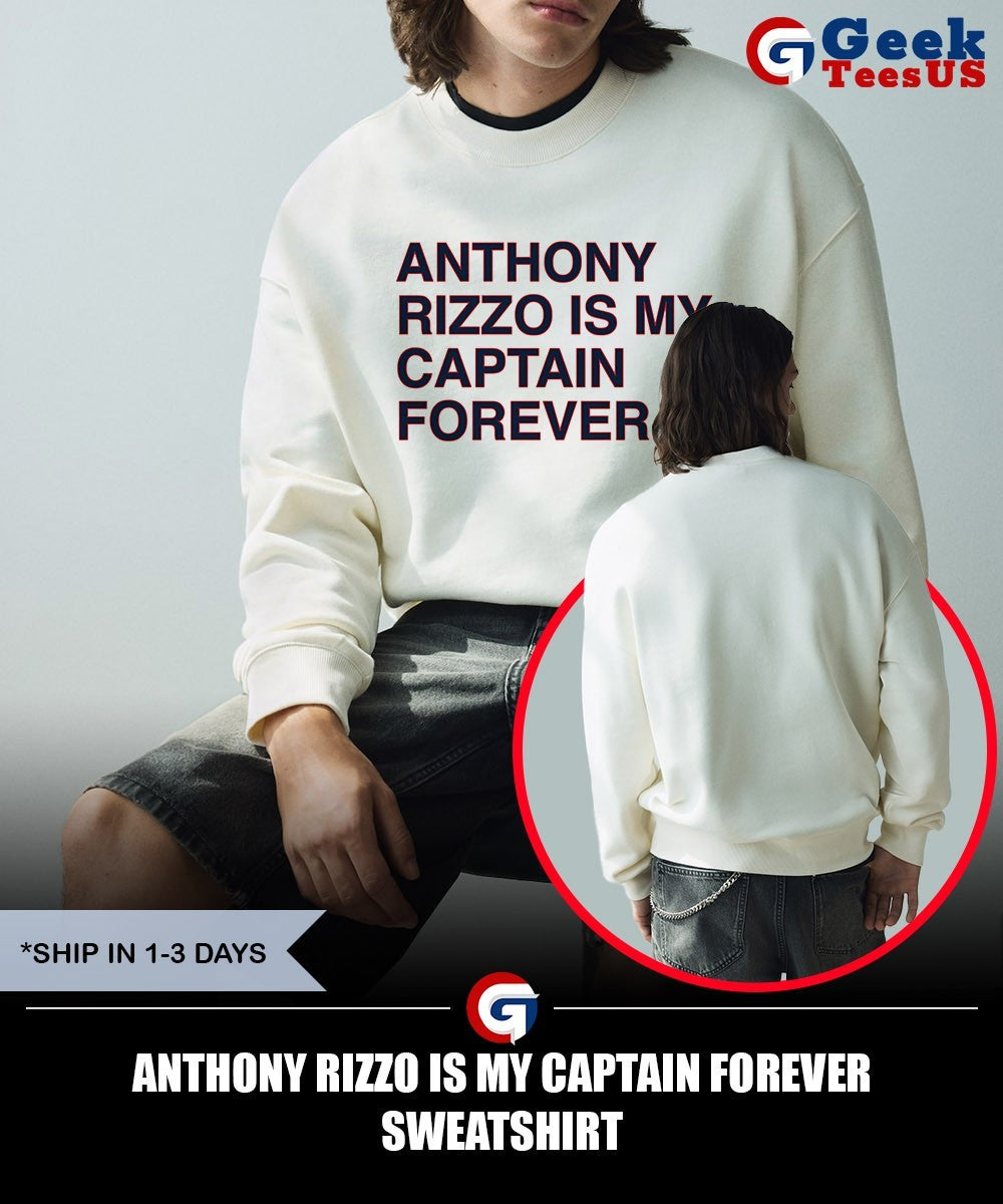 Anthony Rizzo is my captain forever shirt