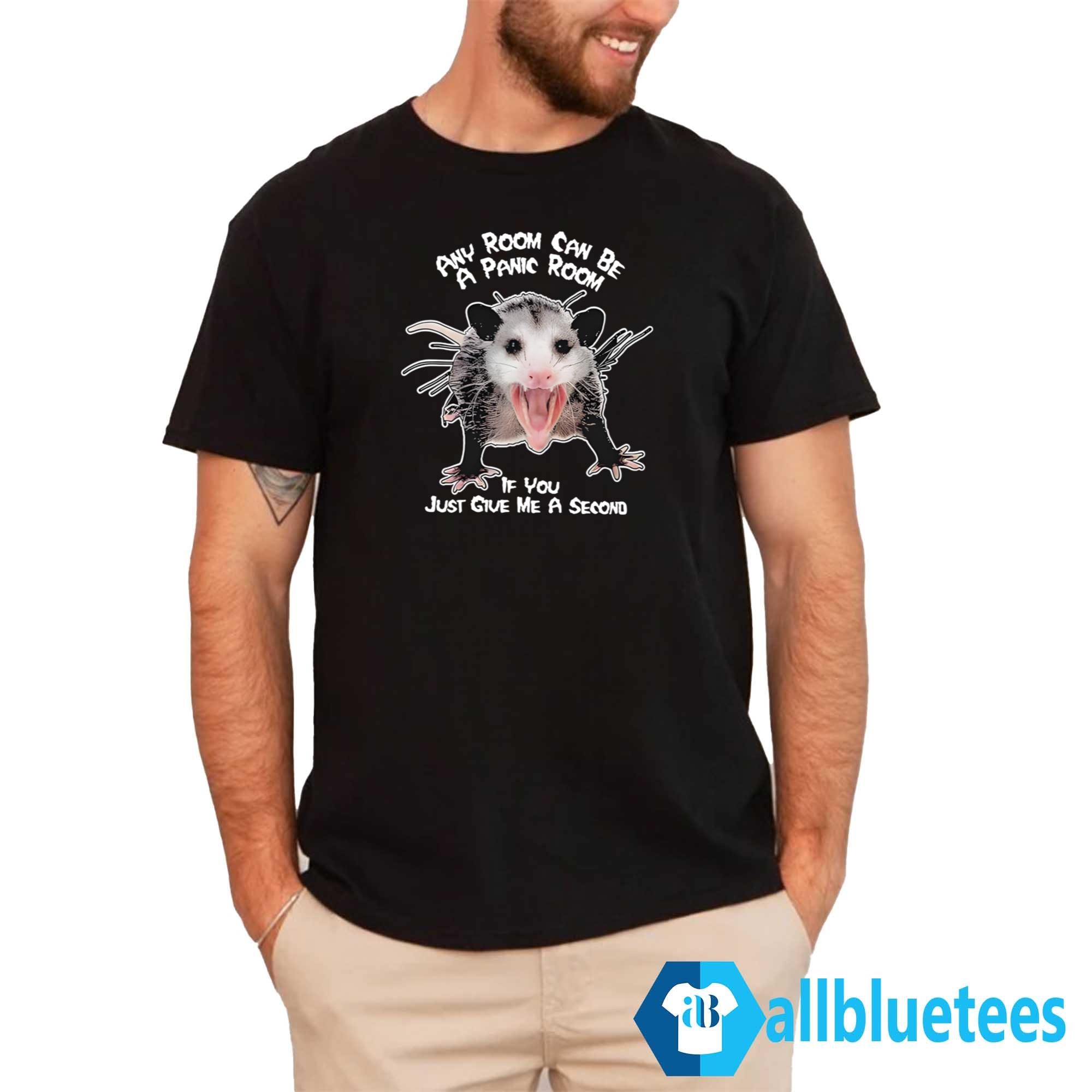 Any Room Can Be A Panic Room If You Just Give Me A Second Shirt