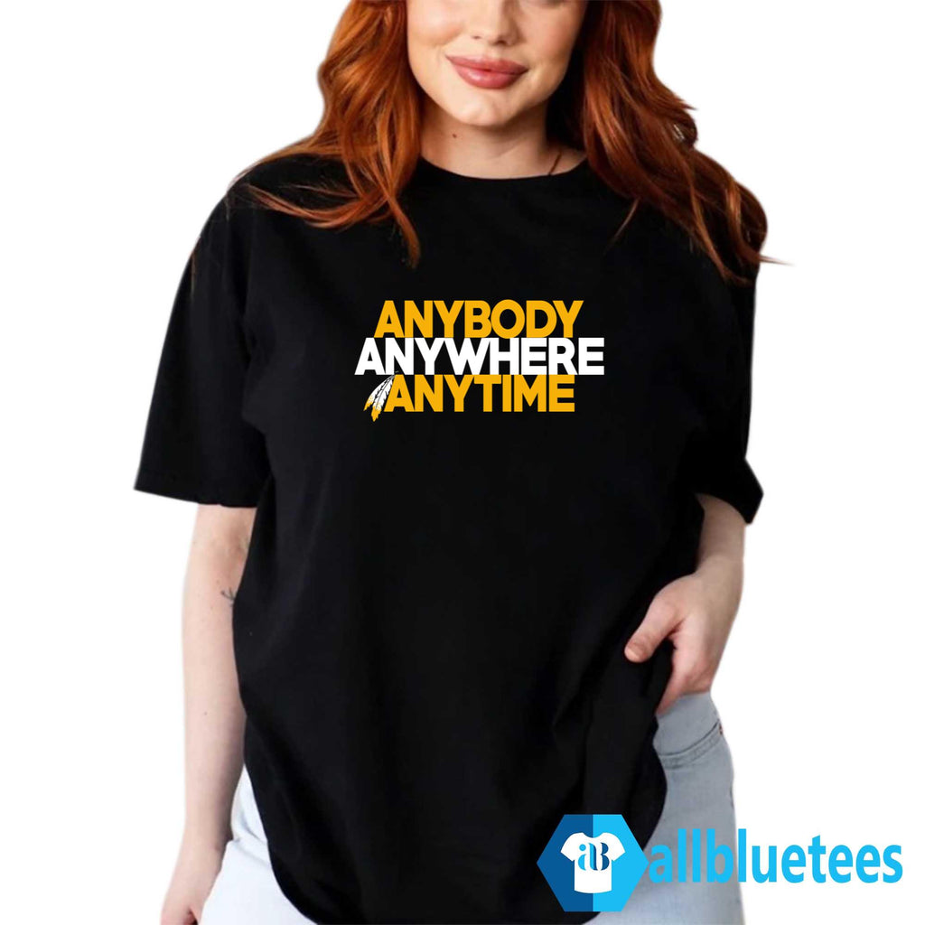 Anybody Anywhere Anytime Shirt
