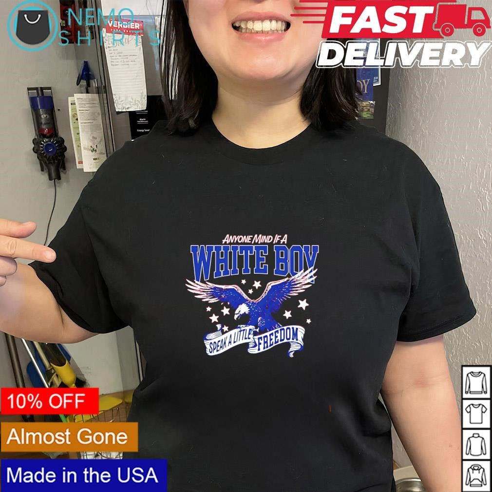 Anyone mind if a white boy speak a little freedom eagle shirt
