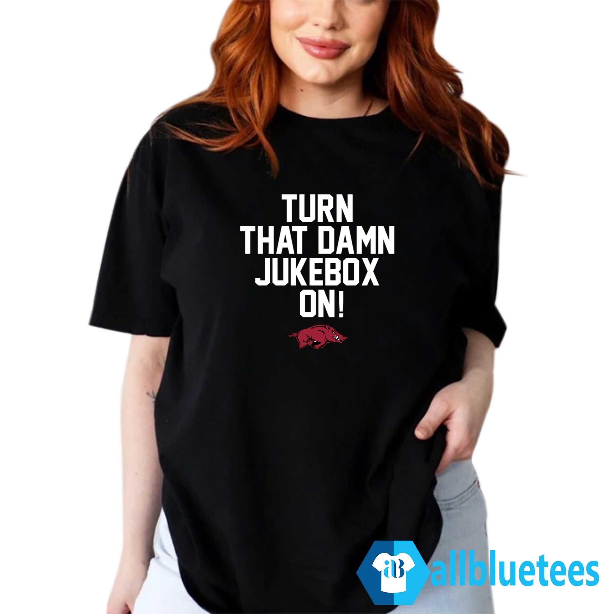 Arkansas Turn That Damn Jukebox On Shirt