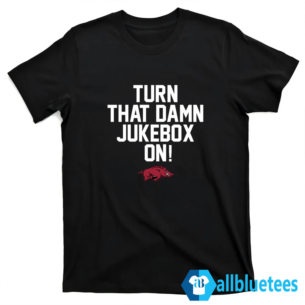 Arkansas Turn That Damn Jukebox On Shirt