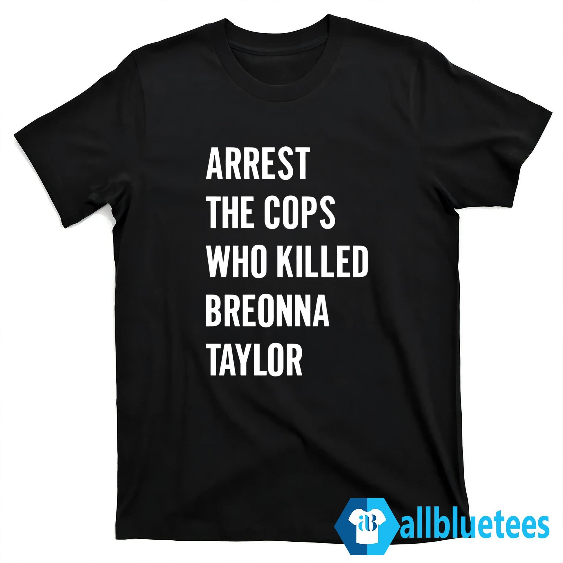 Arrest The Cops Who Killed Breonna Taylor Shirt