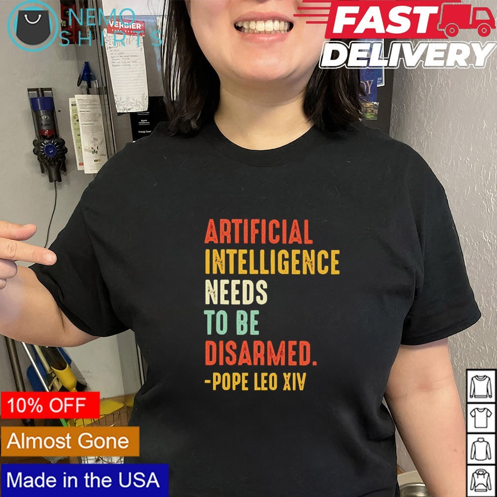 Artificial intelligence needs to be disarmed Pope Leo XIV shirt