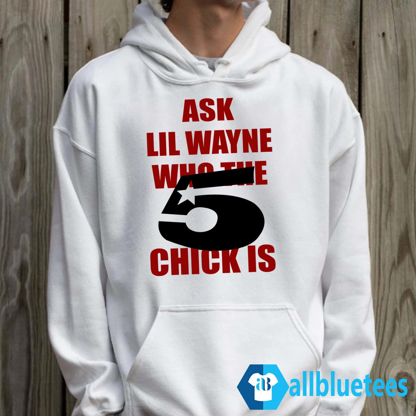 Ask Lil Wayne Who The 5 Star Chick Is Shirt