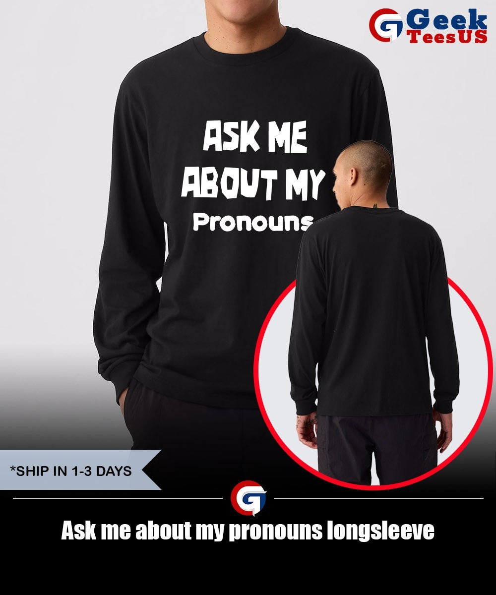 Ask me about my pronouns shirt
