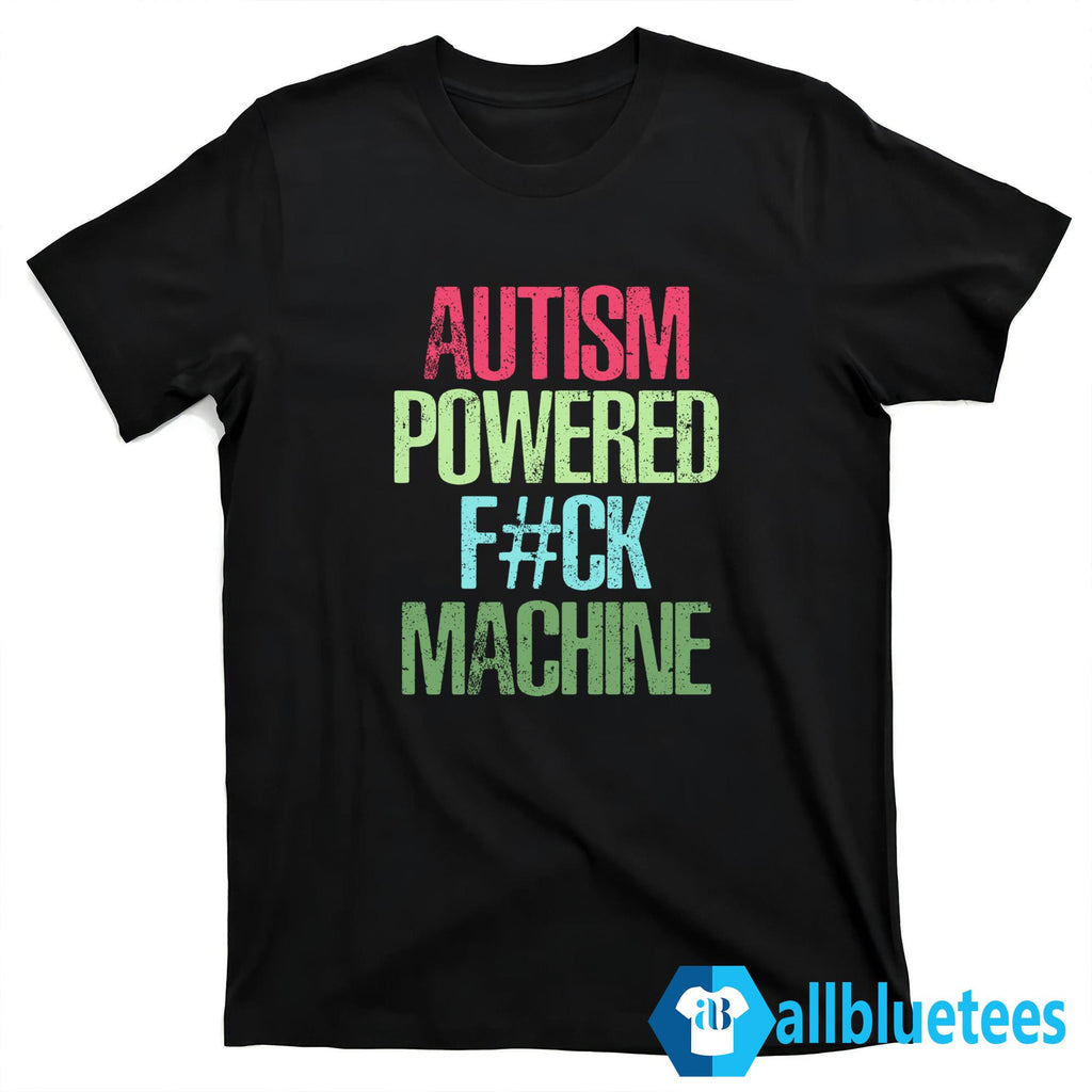 Autism Powered F-ck Machine Shirt