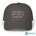 Autistic But Not A Fascist Hat
