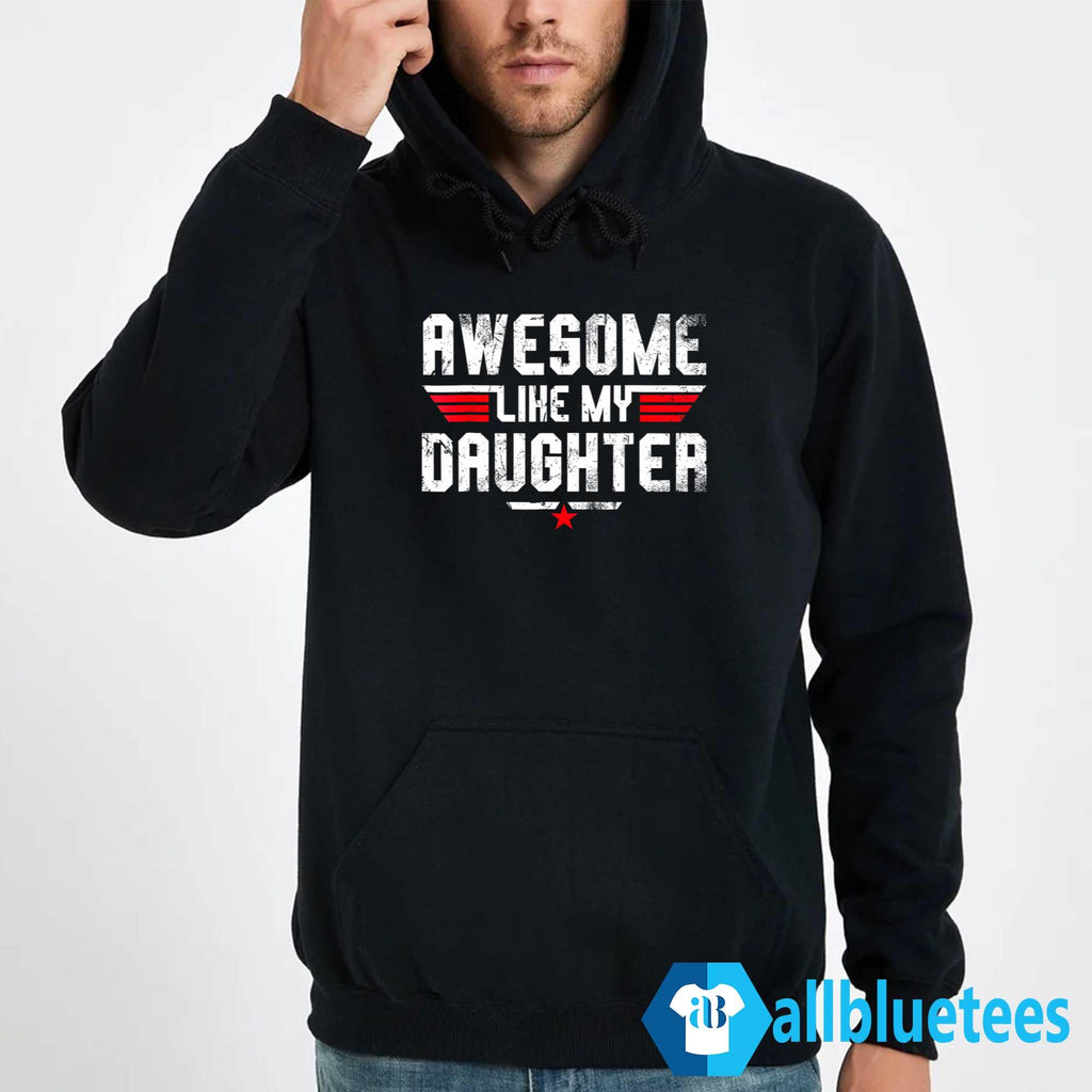 Awesome Like My Daughter Shirt