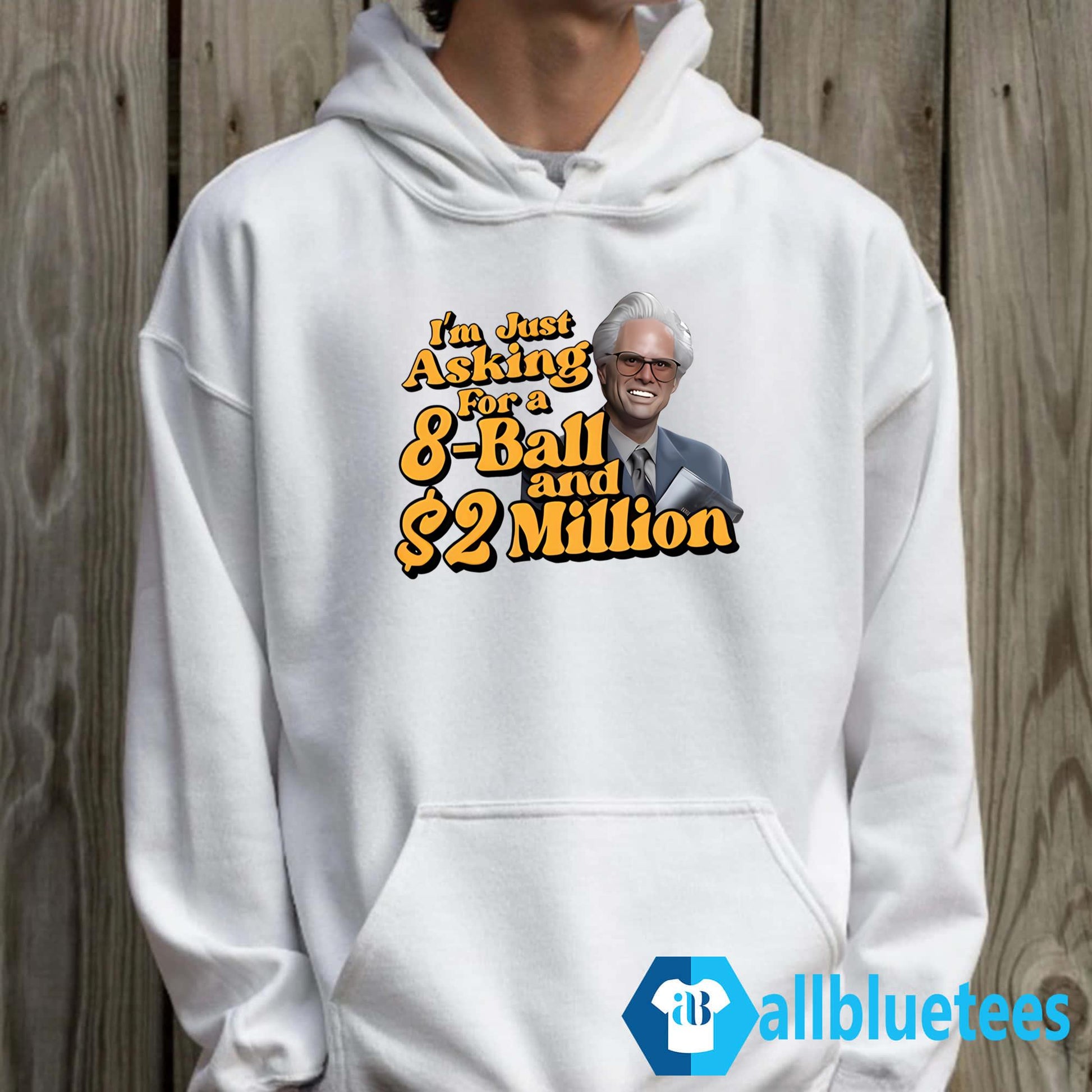Baby Billy I Am Just Asking For A 8 Ball And 2 Million Dollars Shirt