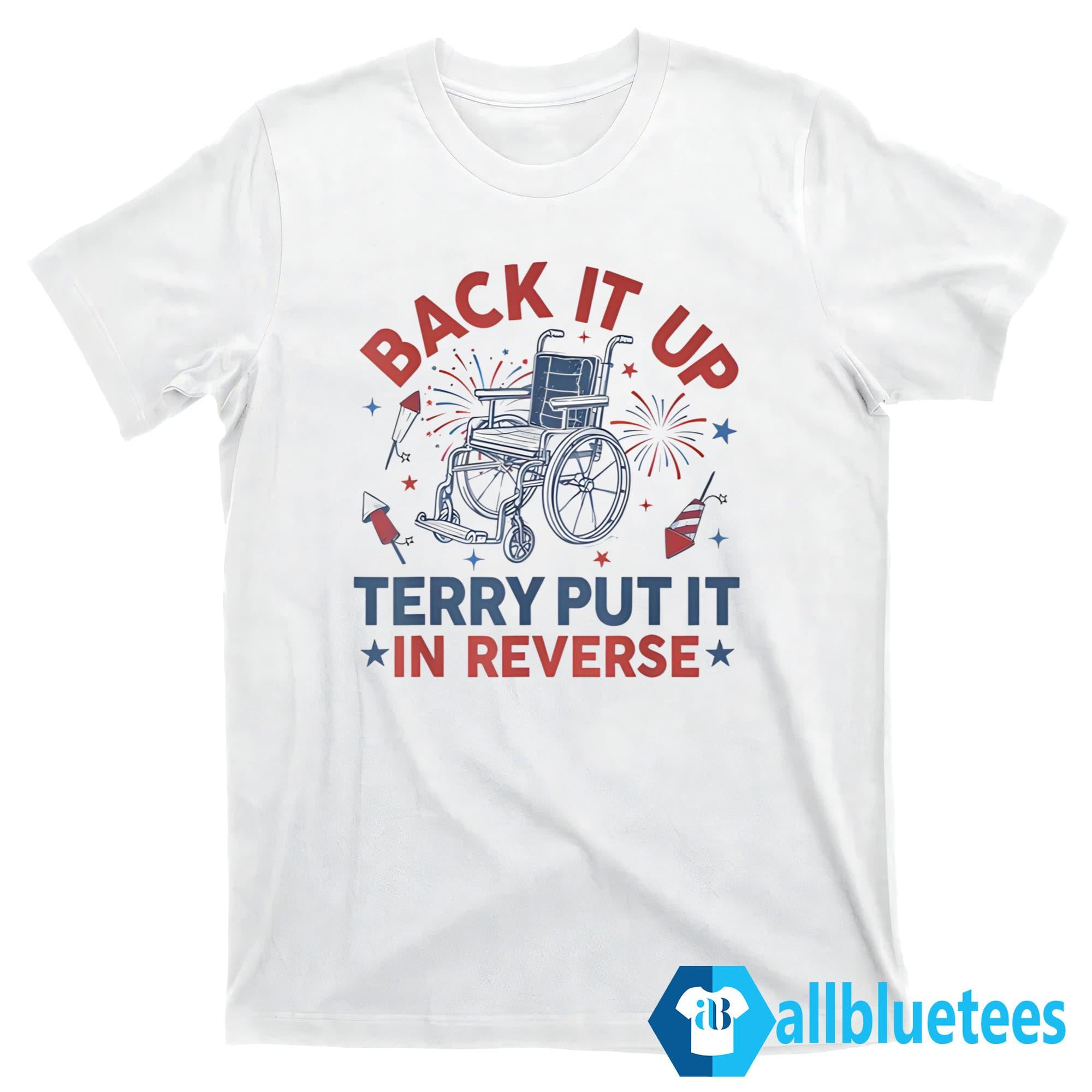 Back It Up Terry Put It In Reverse Firework 4th of July Shirt