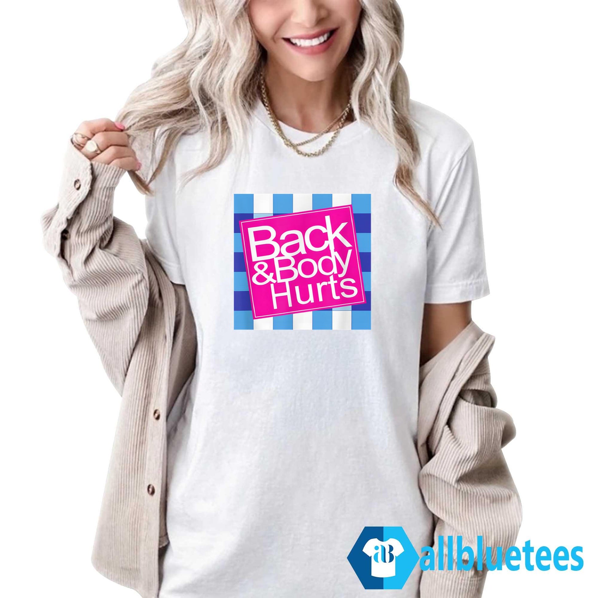 Back And Body Hurts Shirt
