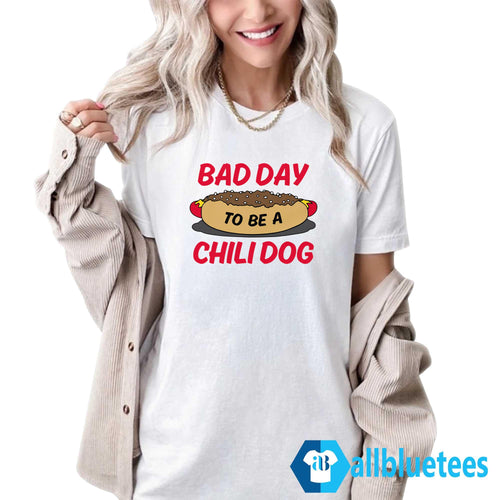 Bad Day To Be A Chili Dog Shirt