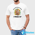 Bad News For My Haters I Woke Up Shirt