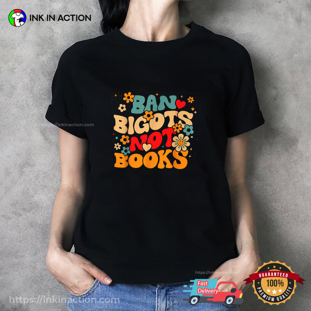 Ban Bigots Not Books World Book Day T-shirt