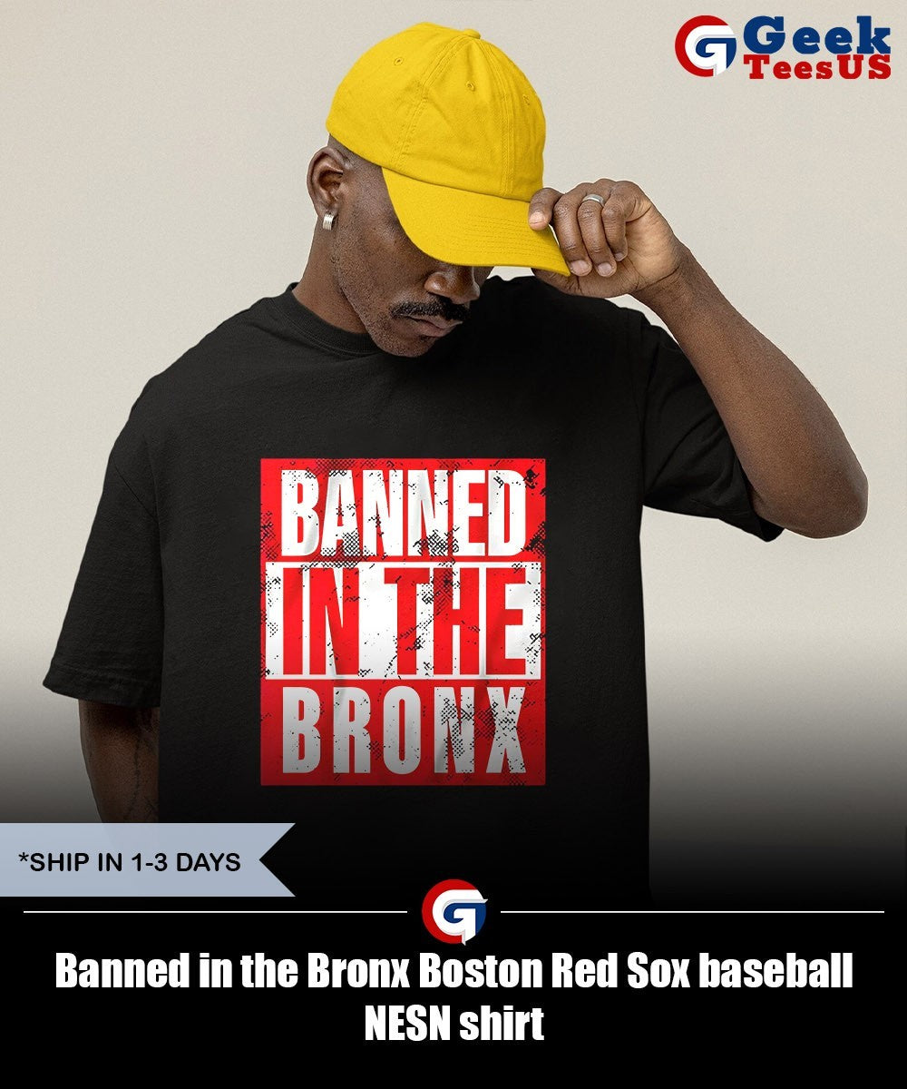 Banned in the Bronx Boston Red Sox baseball NESN shirt
