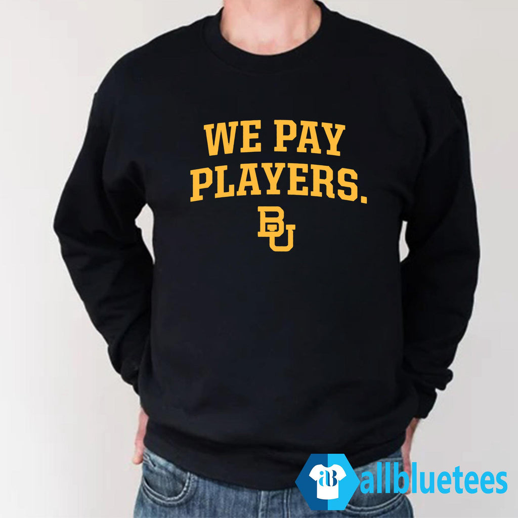 Baylor Coaches We Pay Players Shirt
