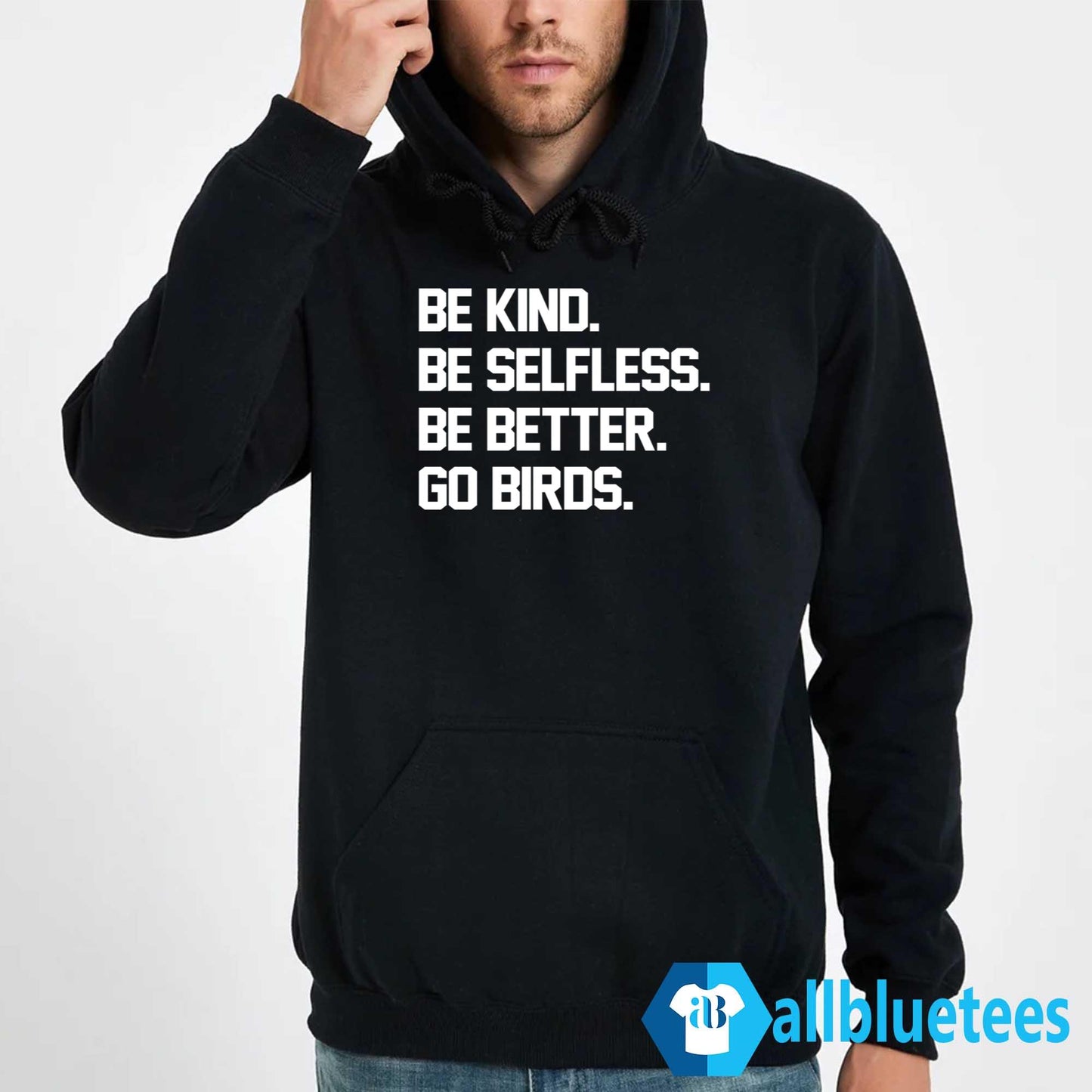 Be Kind Be Selfless Be Better Go Birds Shirt