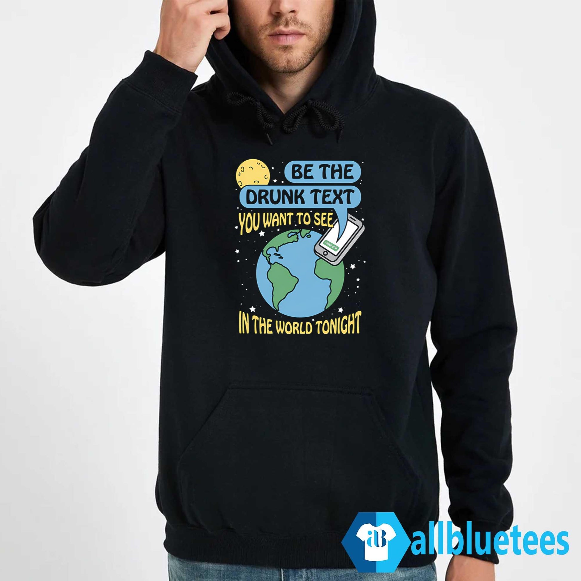 Be The Drunk Text You Want To See In The World Tonight Shirt