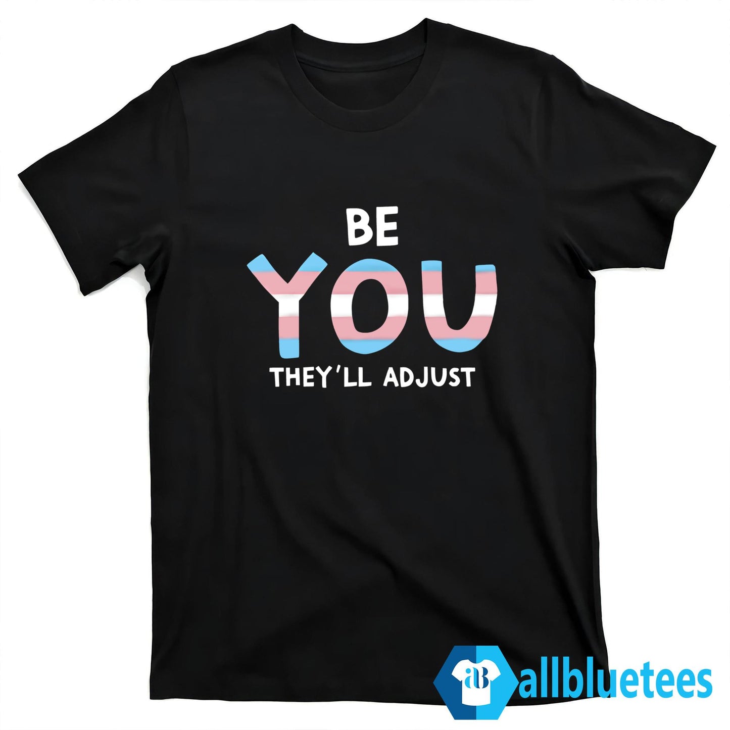 Be You They’ll Adjust Shirt