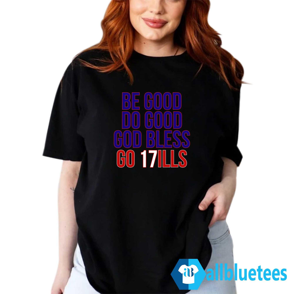 Be Good Do Good God Bless And Go Bills Shirt