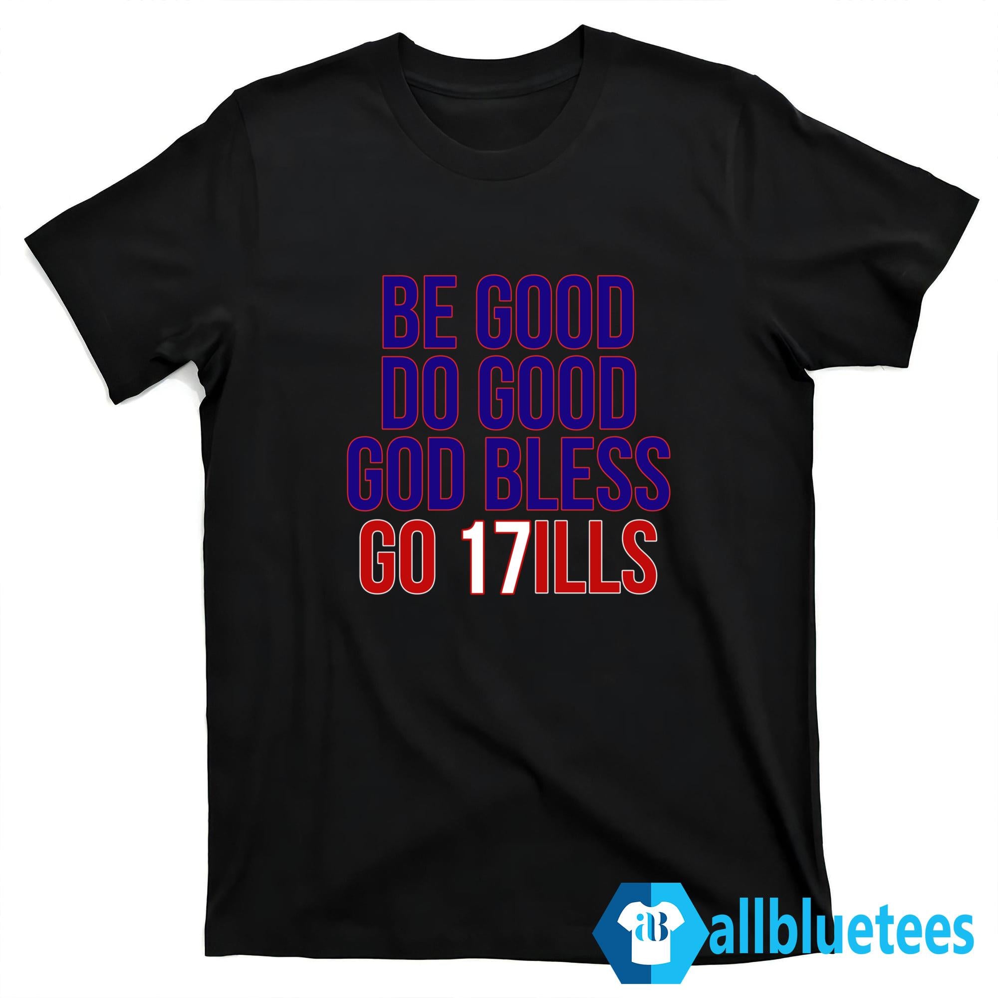 Be Good Do Good God Bless And Go Bills Shirt